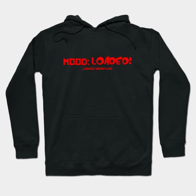 Mood: LOADED! Hoodie by MpireOnlineNetwork